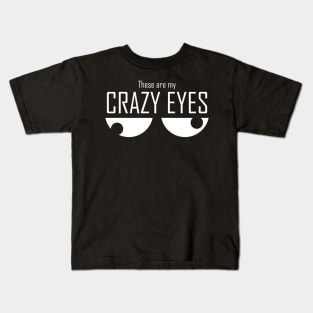 These Are My Crazy Eyes Kids T-Shirt